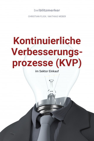 Christian Flick, Mathias Weber: bwlBlitzmerker: Kontinuierliche Verbesserungsprozesse (KVP) im Sektor Einkauf