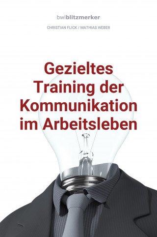 Christian Flick, Mathias Weber: bwlBlitzmerker: Gezieltes Training der Kommunikation im Arbeitsleben