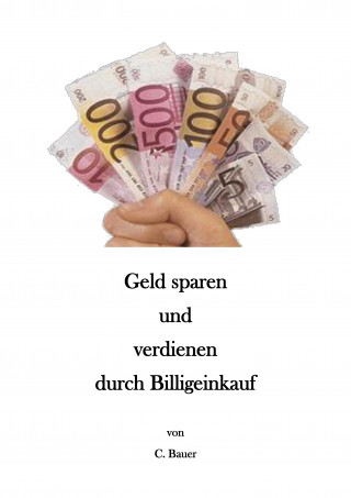 Christian Bauer: Geld sparen und verdienen durch Billigeinkauf