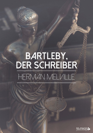 Herman Melville: Bartleby, der Schreiber