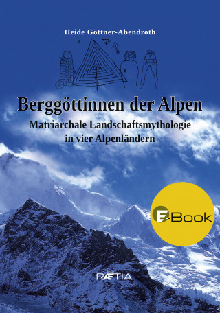Heide Göttner-Abendroth: Berggöttinnen der Alpen