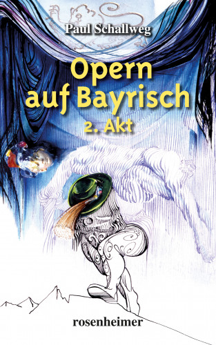 Paul Schallweg: Opern auf Bayrisch - 2. Akt
