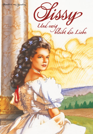 Marieluise von Ingenheim: Sissy Band 11 - Und ewig bleibt die Liebe