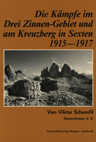 Viktor Schemfil: Die Kämpfe im Drei-Zinnen-Gebiet und am Kreuzberg in Sexten 1915-1917