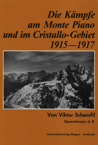 Viktor Schemfil: Die Kämpfe am Monte Piano und im Cristallo-Gebiet (Südtiroler Dolomiten) 1915-1917