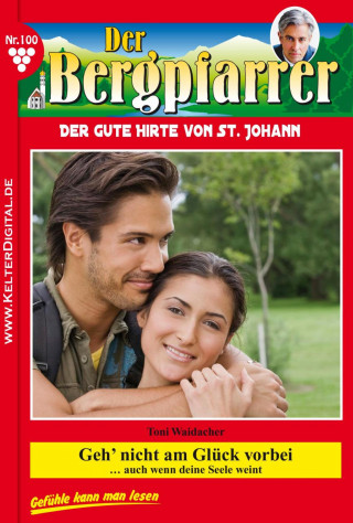 Toni Waidacher: Der Bergpfarrer 100 – Heimatroman