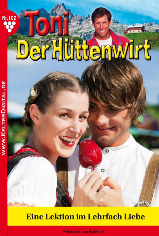 Friederike von Buchner: Toni der Hüttenwirt 102 – Heimatroman