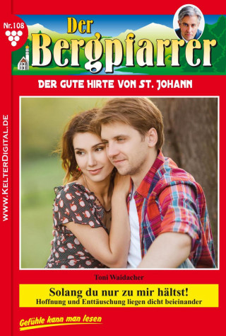 Toni Waidacher: Der Bergpfarrer 108 – Heimatroman