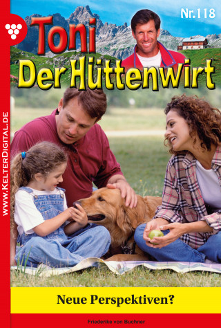 Friederike von Buchner: Toni der Hüttenwirt 118 – Heimatroman