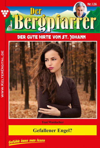 Toni Waidacher: Der Bergpfarrer 126 – Heimatroman