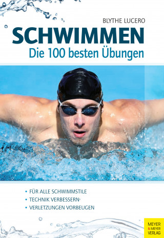 Blythe Lucero: Schwimmen - Die 100 besten Übungen