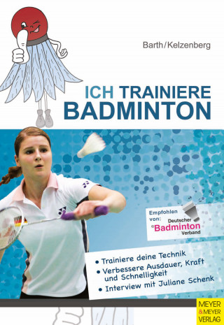 Katrin Barth, Heinz Kelzenberg: Ich trainiere Badminton