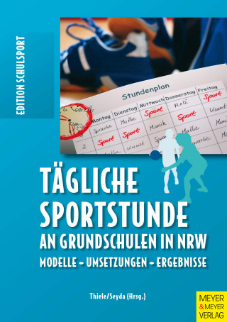 Jörg Thiele, Miriam Seyda, Michael Bräutigam, Ulrike Burrmann, Esther Serwe: Tägliche Sportstunde an Grundschulen in NRW