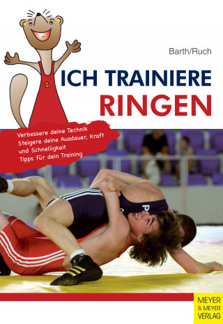 Katrin Barth, Lothar Ruch: Ich trainiere Ringen