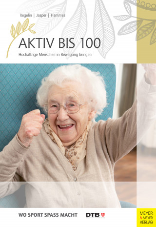 Petra Regelin, Bettina M. Jasper, Antje Hammes: Aktiv bis 100