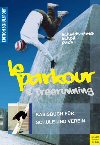 Jürgen Schmidt-Sinns, Saskia Scholl, Alexander Pach: Le Parkour & Freerunning