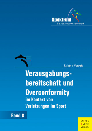 Sabine Würth: Verausgabungsbereitschaft und Overconformity im Kontext von Verletzungen im Sport