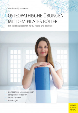 Marcel Merkel, Stefan Kosik: Osteopathische Übungen mit dem Pilates-Roller