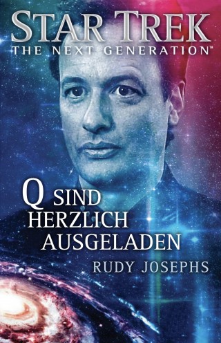 Rudy Josephs: Star Trek - The Next Generation: Q sind herzlich ausgeladen