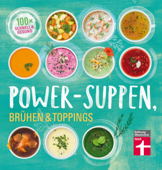 Dagmar von Cramm: Power-Suppen, Brühen & Toppings