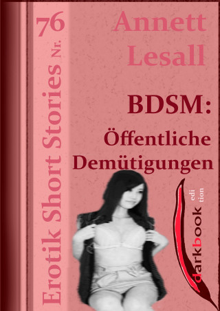 Annett Lesall: BDSM: Öffentliche Demütigungen