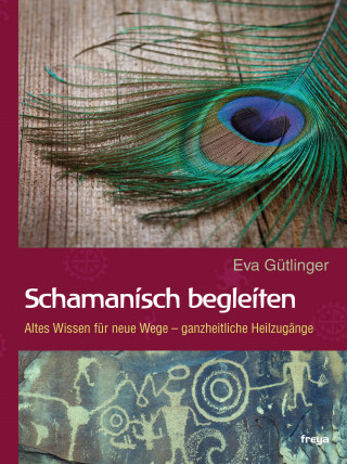 Eva Gütlinger: Schamanisch begleiten