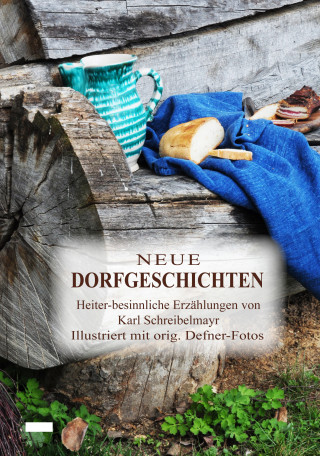 Karl Schreibelmayr: Neue Dorfgeschichten
