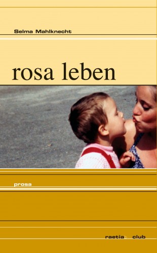 Selma Mahlknecht: rosa leben