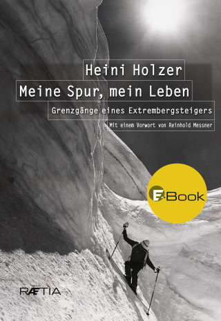 Markus Larcher, Heini Holzer: Heini Holzer. Meine Spur, mein Leben