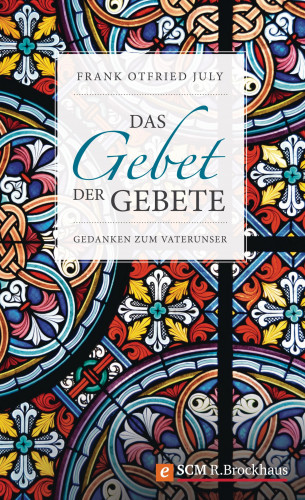 Frank Otfried July: Das Gebet der Gebete