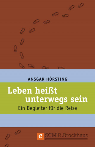 Ansgar Hörsting: Leben heißt unterwegs sein