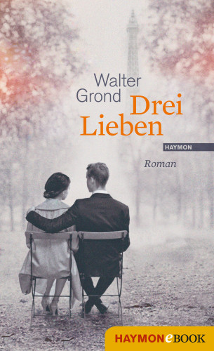 Walter Grond: Drei Lieben