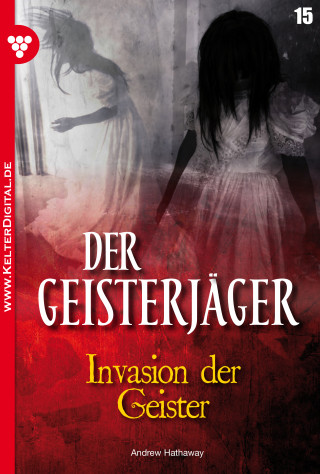 Andrew Hathaway: Der Geisterjäger 15 – Gruselroman