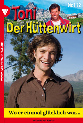 Friederike von Buchner: Toni der Hüttenwirt 112 – Heimatroman