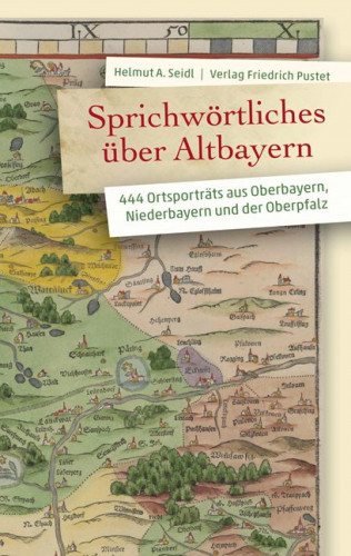 Helmut A. Seidl: Sprichwörtliches über Altbayern