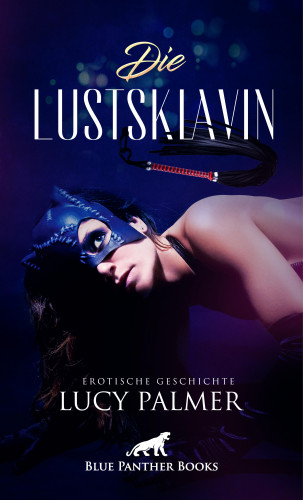 Lucy Palmer: Die Lustsklavin | Erotische Geschichte