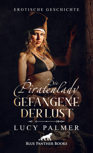 Lucy Palmer: Die Piratenlady - Gefangene der Lust | Erotische Geschichte