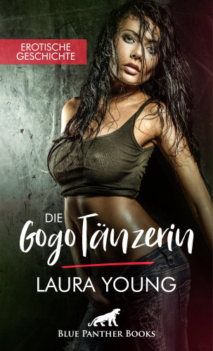 Laura Young: Die GogoTänzerin | Erotische Geschichte