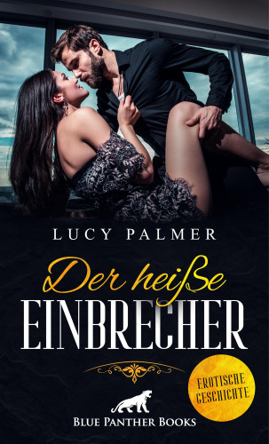 Lucy Palmer: Der heiße Einbrecher | Erotische Geschichte