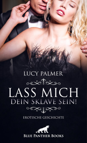 Lucy Palmer: Lass mich dein Sklave sein! | Erotische Geschichte