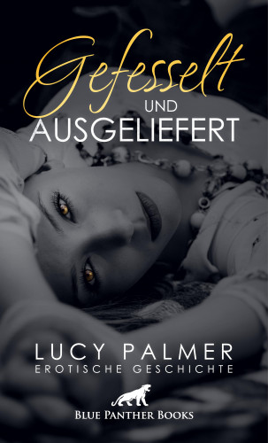 Lucy Palmer: Gefesselt und ausgeliefert | Erotische Geschichte