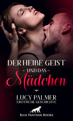 Lucy Palmer: Der heiße Geist und das Mädchen | Erotische Geschichte