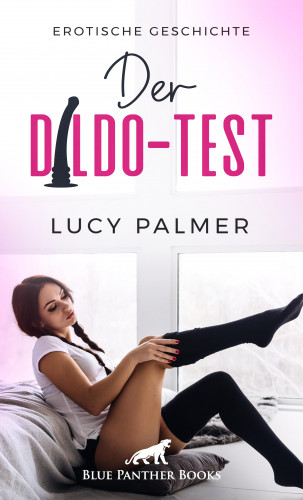 Lucy Palmer: Der Dildo-Test | Erotische Geschichte