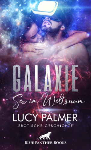 Lucy Palmer: Galaxie - Sex im Weltraum | Erotische Geschichte
