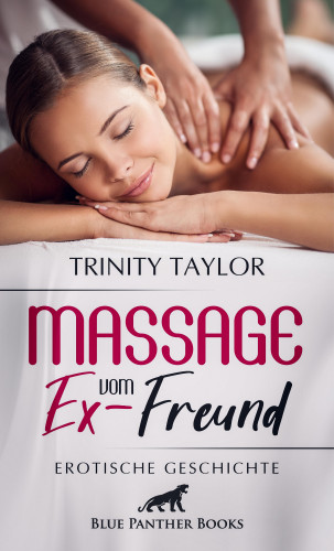 Trinity Taylor: Massage vom Ex-Freund | Erotische Geschichte