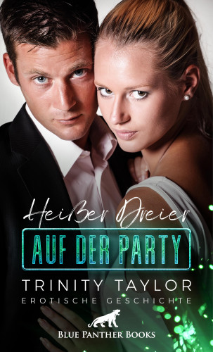 Trinity Taylor: Heißer Dreier auf der Party | Erotische Geschichte