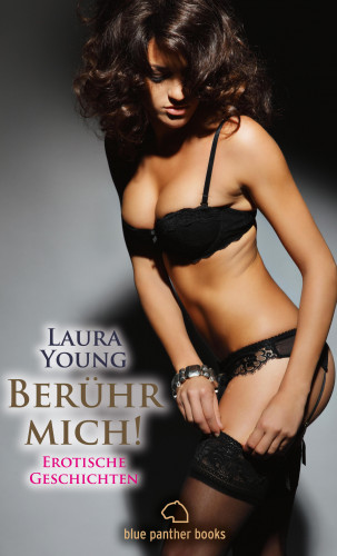Laura Young: Berühr mich! Erotische Geschichten