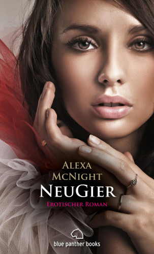 Alexa McNight: NeuGier | Erotischer Roman