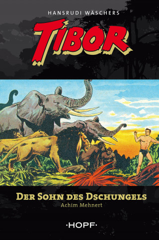 Achim Mehnert: Tibor 1: Der Sohn des Dschungels