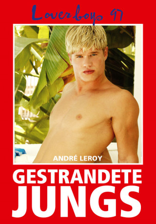 André Leroy: Loverboys 97: Gestrandete Jungs